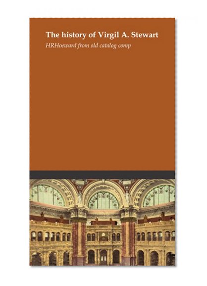 The history of Virgil A. Stewart
