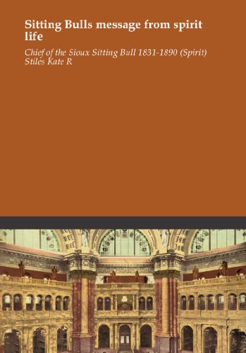 Sitting Bulls message from spirit life