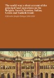 The world war; a short account of the principal land operations on the Belgian, French, Russian, Italian, Greek and Turkish fronts