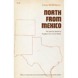North From Mexico; the Spanish-Speaking People of the United States, With an Introduction to the Greenwood Reprint Edition By the Author