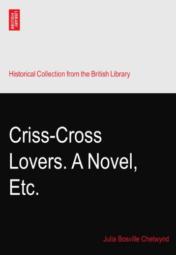 Criss-Cross Lovers. A Novel, Etc.