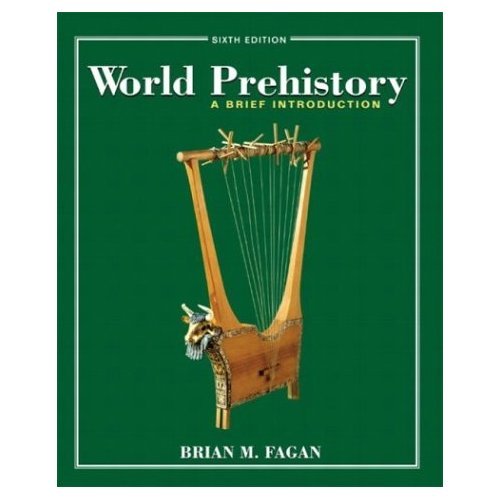World Prehistory A Brief Introduction By Fagan (6th, Sixth Edition)