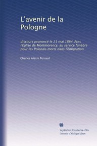 L'avenir de la Pologne: discours prononcÃ© le 21 mai 1864 dans l'Eglise de Montmorency, au service funÃ¨bre pour les Polonais morts dans l'Ã©migration (French Edition)