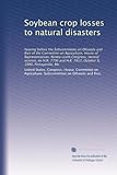 Soybean crop losses to natural disasters: hearing before the Subcommittee on Oilseeds and Rice of the Committee on Agriculture, House of ... H.R. 7813, October 8, 1980, Portageville, Mo