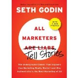All Marketers are Liars (with a New Preface): The Underground Classic That Explains How Marketing Really Works--and Why Authenticity Is the Best Marketing of All [Hardcover]