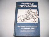 The Manual of Horsemanship - The British Horse Society and The Pony Club (U.S. Edition)