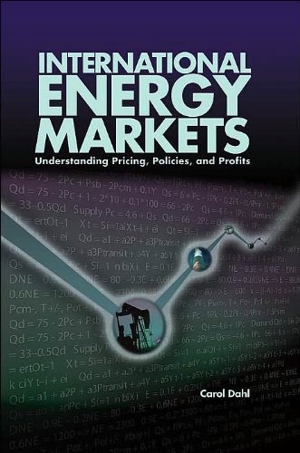 International Energy Markets: Understanding (text only) llustrated edition edition by C.A.Dahl