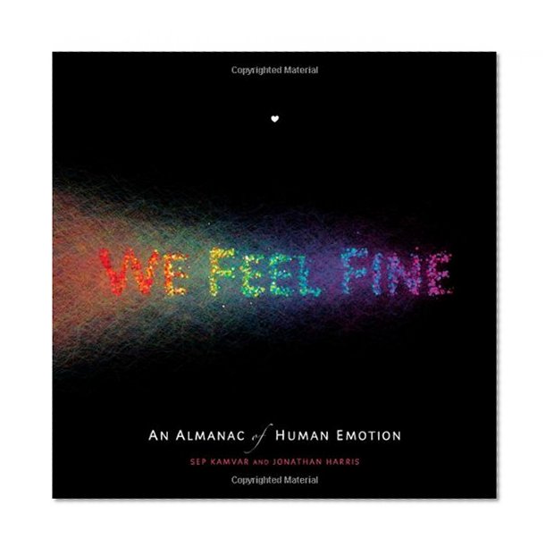 We Feel Fine: An Almanac of Human Emotion
