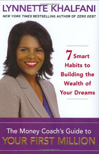 The Money Coach's Guide to Your First Million: 7 Smart Habits to Building the Wealth of Your Dreams