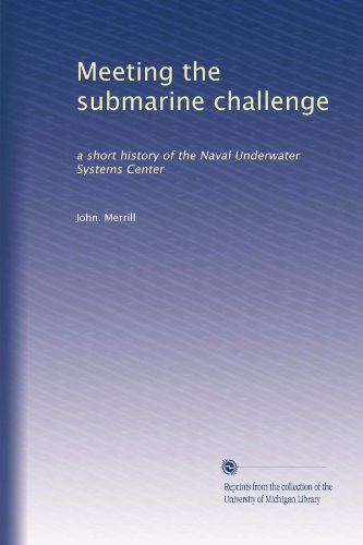 Meeting the submarine challenge: a short history of the Naval Underwater Systems Center