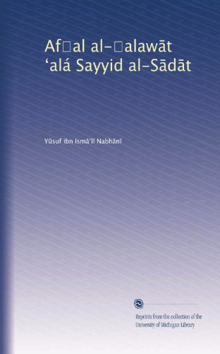 Af?al al-?alaw?t ?alÃ¡ Sayyid al-S?d?t (Arabic Edition)