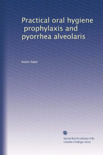 Practical oral hygiene, prophylaxis and pyorrhea alveolaris (Volume 2)