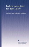 Federal guidelines for dam safety: emergency action planning for dam owners