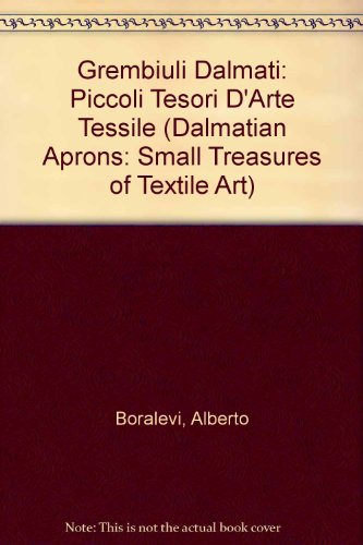 Grembiuli Dalmati: Piccoli Tesori D'Arte Tessile (Dalmatian Aprons: Small Treasures of Textile Art)
