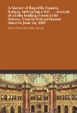 A history of Republic County, Kansas, embracing a full . . . account of all the leading events in its history, from its first settlement down to June 1st, 1883