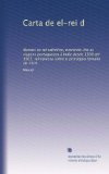 Carta de el-rei d: Manuel ao rei catholico, narrando-lhe as viagens portuguezas Ã¡ Indie desde 1500 atÃ© 1505; reimpressa sobre o prototypo romano de 1505 (Portuguese Edition)