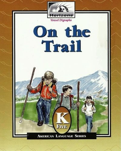 On the Trail: Vowel Diagraphs (Horizons American Language Series, Volume 5)