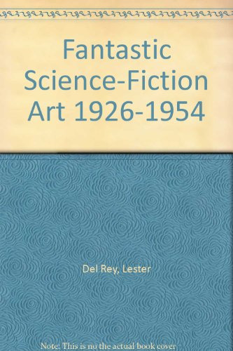 Fantastic Science-Fiction Art 1926-1954