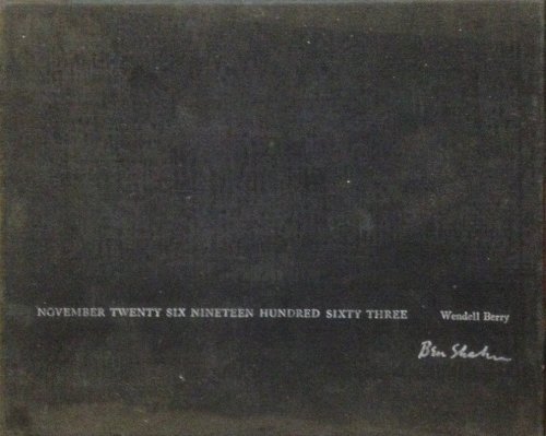 November Twenty Six Nineteen Hundred Sixty Three. Poem By Wendell Berry. Drawings By Ben Shahn