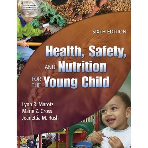 Health, Safety, and Nutrition for the Young Child By Marotz, Cross, & Rush (6th, Sixth Edition)