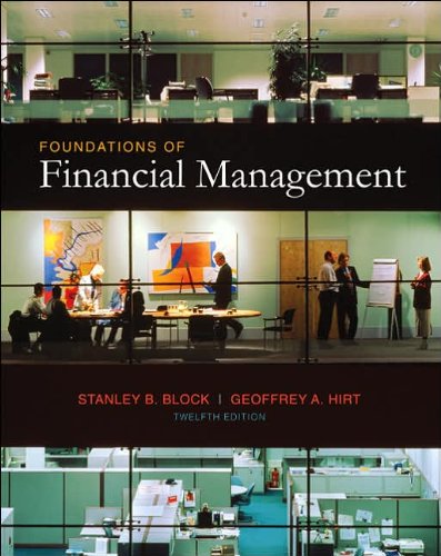 S. Block's,G. Hirt 's 12th(twelfth) edition(Foundations of Financial Management Text + Educational Version of Market Insight + Time Value of Money Insert (Mcgraw-Hill/Irwin Series in Finance, Insurance, and Real Estate) [Hardcover])(2006)