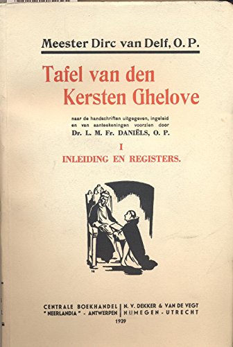 Tafel van den Kersten Ghelove naar de handschriften en van aanteekingen voorzien door Dr.M.Fr.DaniÃ«ls, O.P.