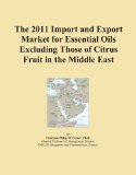 The 2011 Import and Export Market for Essential Oils Excluding Those of Citrus Fruit in the Middle East