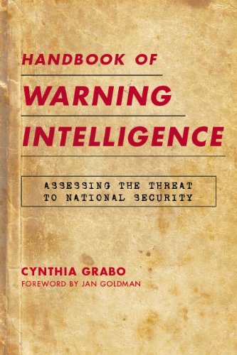 Handbook of Warning Intelligence: Assessing the Threat to National Security (Security and Professional Intelligence Education Series 12)