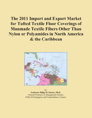 The 2011 Import and Export Market for Tufted Textile Floor Coverings of Manmade Textile Fibers Other Than Nylon or Polyamides in North America & the Caribbean