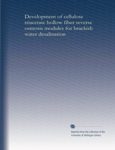 Development of cellulose triacetate hollow fiber reverse osmosis modules for brackish water desalination