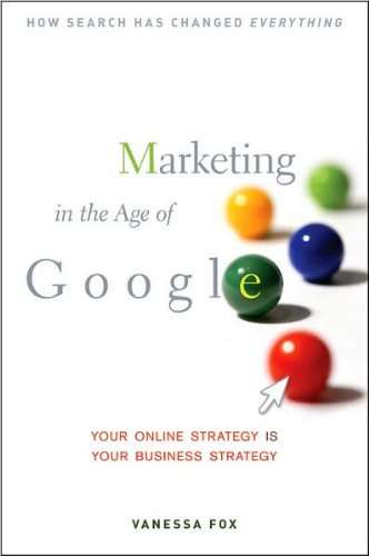 Marketing in the Age of Google: Your Online (text only) by V. Fox