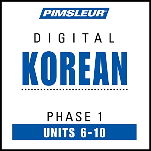 Korean Phase 1, Unit 06-10: Learn to Speak and Understand Korean with Pimsleur Language Programs