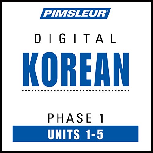 Korean Phase 1, Unit 01-05: Learn to Speak and Understand Korean with Pimsleur Language Programs