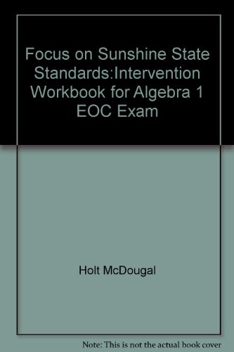 Focus on Sunshine State Standards:Intervention Workbook for Algebra 1 EOC Exam