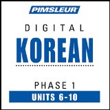 Korean Phase 1, Unit 06-10: Learn to Speak and Understand Korean with Pimsleur Language Programs