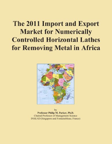 The 2011 Import and Export Market for Numerically Controlled Horizontal Lathes for Removing Metal in Africa