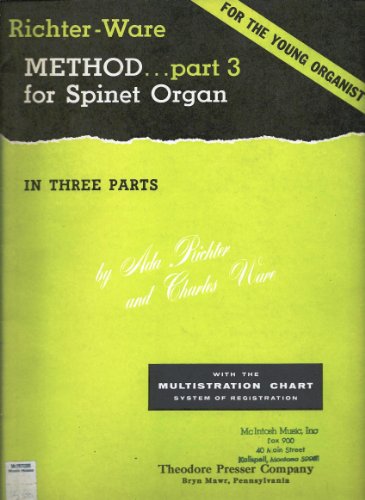 THE RICHTER-WARE METHOD FOR SPINET ORGANS PART 3 [With the Multistration Chart System of Registration