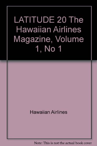 LATITUDE 20 The Hawaiian Airlines Magazine, Volume 1, No 1