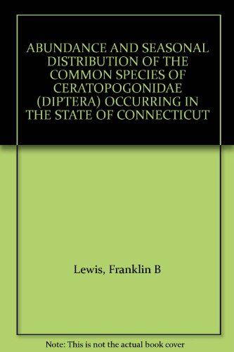 ABUNDANCE AND SEASONAL DISTRIBUTION OF THE COMMON SPECIES OF CERATOPOGONIDAE (DIPTERA) OCCURRING IN THE STATE OF CONNECTICUT