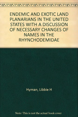ENDEMIC AND EXOTIC LAND PLANARIANS IN THE UNITED STATES WITH A DISCUSSION OF NECESSARY CHANGES OF NAMES IN THE RHYNCHODEMIDAE