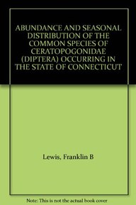 ABUNDANCE AND SEASONAL DISTRIBUTION OF THE COMMON SPECIES OF CERATOPOGONIDAE (DIPTERA) OCCURRING IN THE STATE OF CONNECTICUT