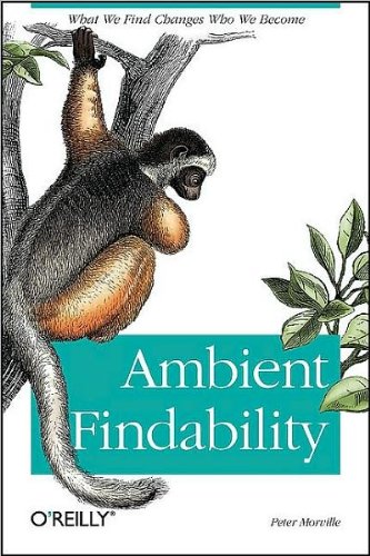 Ambient Findability: What We Find Changes (text only) by P.Morville