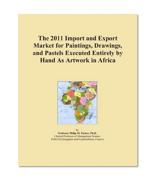 The 2011 Import and Export Market for Paintings, Drawings, and Pastels Executed Entirely by Hand As Artwork in Africa