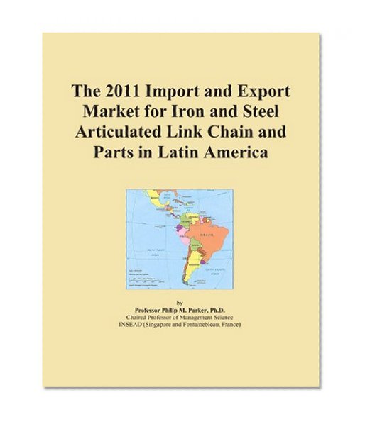 The 2011 Import and Export Market for Iron and Steel Articulated Link Chain and Parts in Latin America