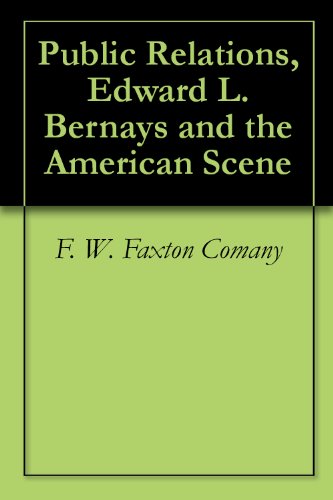 Public Relations, Edward L. Bernays and the American Scene
