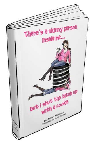 There's a Skinny Person Inside Me... But I Shut the Bitch Up with a Cookie