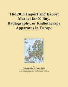 The 2011 Import and Export Market for X-Ray, Radiography, or Radiotherapy Apparatus in Europe