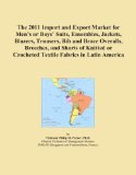 The 2011 Import and Export Market for Men's or Boys' Suits, Ensembles, Jackets, Blazers, Trousers, Bib and Brace Overalls, Breeches, and Shorts of Knitted or Crocheted Textile Fabrics in Latin America