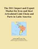 The 2011 Import and Export Market for Iron and Steel Articulated Link Chain and Parts in Latin America