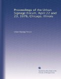 Proceedings of the Urban Signage Forum, April 22 and 23, 1976, Chicago, Illinois